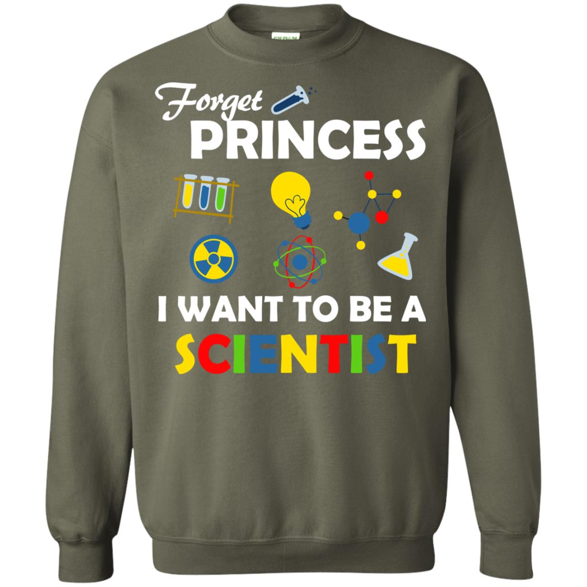 Forget Princess I Want To Be A Scientist Military Green