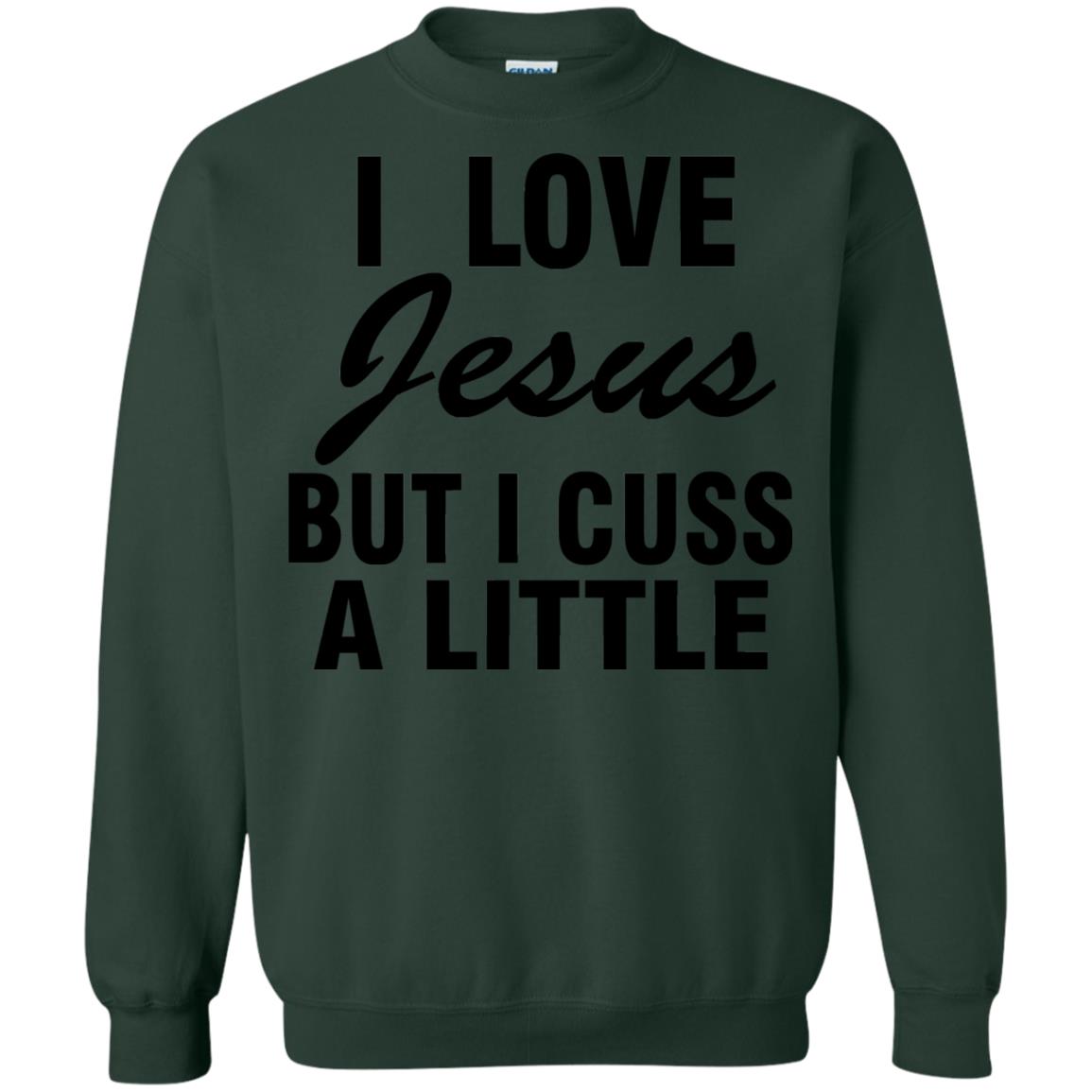 I Love Jesus But I Cuss A Little Shirt Forest Green