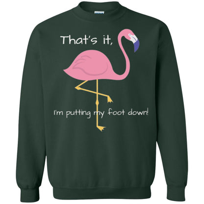 Funny Flamingo T-shirt That_s It I_m Puttinf My Foot Down Forest Green