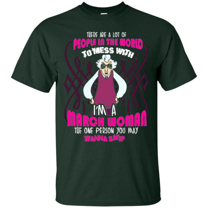 March Woman T-shirt There Are A Lot Of People In The World To Mess With Forest