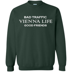 Bad Traffic Vienna Life Good Friends ShirtG180 Gildan Crewneck Pullover Sweatshirt 8 oz.