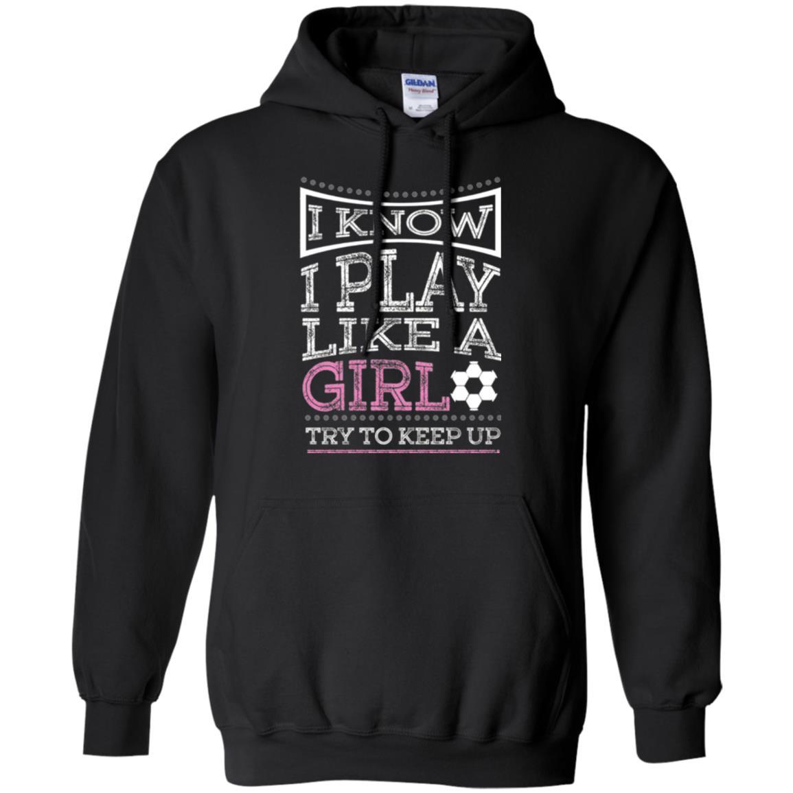 Soccer T-shirt I Know I Play Like A Girl Black