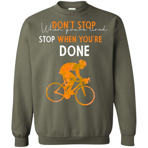 Dont Stop When You're Tired Stop When You Are Done Riding ShirtG180 Gildan Crewneck Pullover Sweatshirt 8 oz.