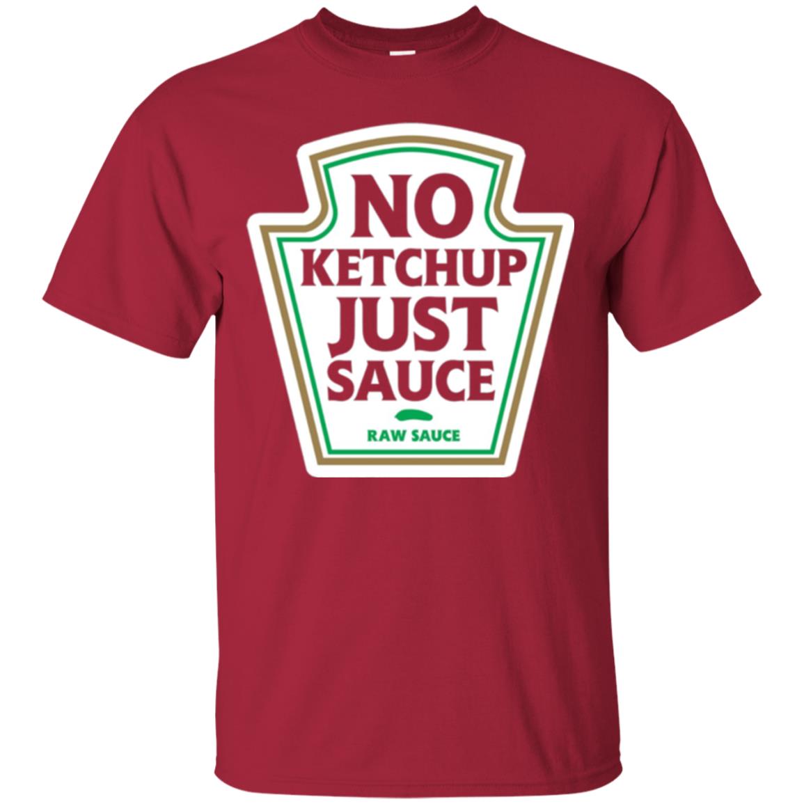 No Ketchup Just Sauce T-shirt Cardinal