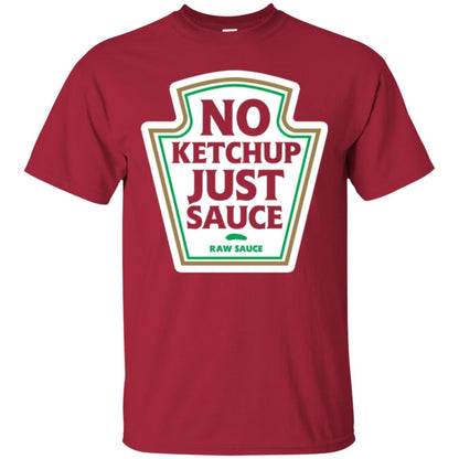 No Ketchup Just Sauce T-shirt Cardinal