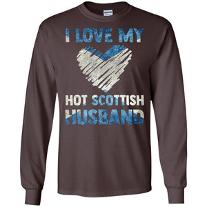 I Love My Hot Scottish Husband Scotland Flag Shirt For WifeG240 Gildan LS Ultra Cotton T-Shirt
