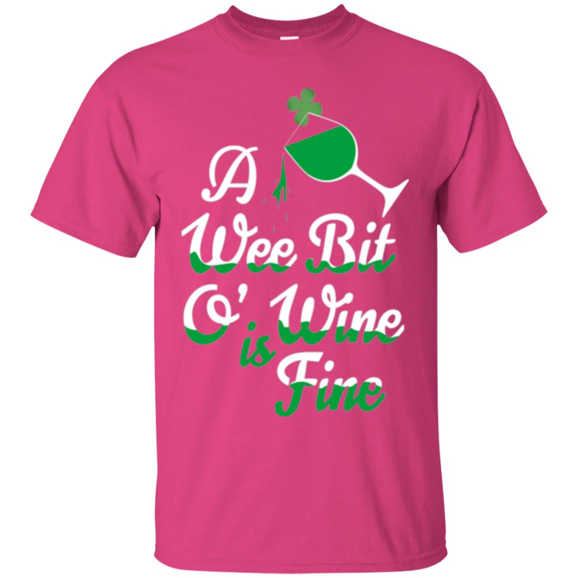 A Wee Bit O_ Wine Is Fine St. Patrick_s Day T-shirt Heliconia