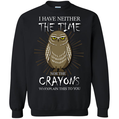 I Have Neither The Time Nor The Crayons Sarcastic T-shirt Black