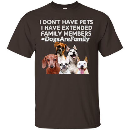 I Don't Have Pets I Have Extended Family Members Shirt Dark Chocolate