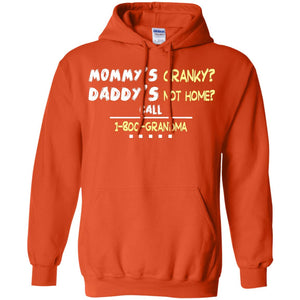 Mommy's Cranky Daddy's Not Home Call 1-800 Granda Grandkids ShirtG185 Gildan Pullover Hoodie 8 oz.