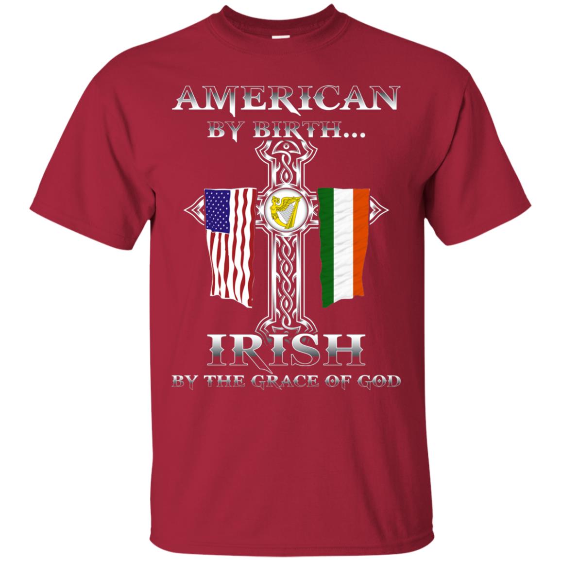 American By Birth Irish By The Grace Of God T-shirt Cardinal