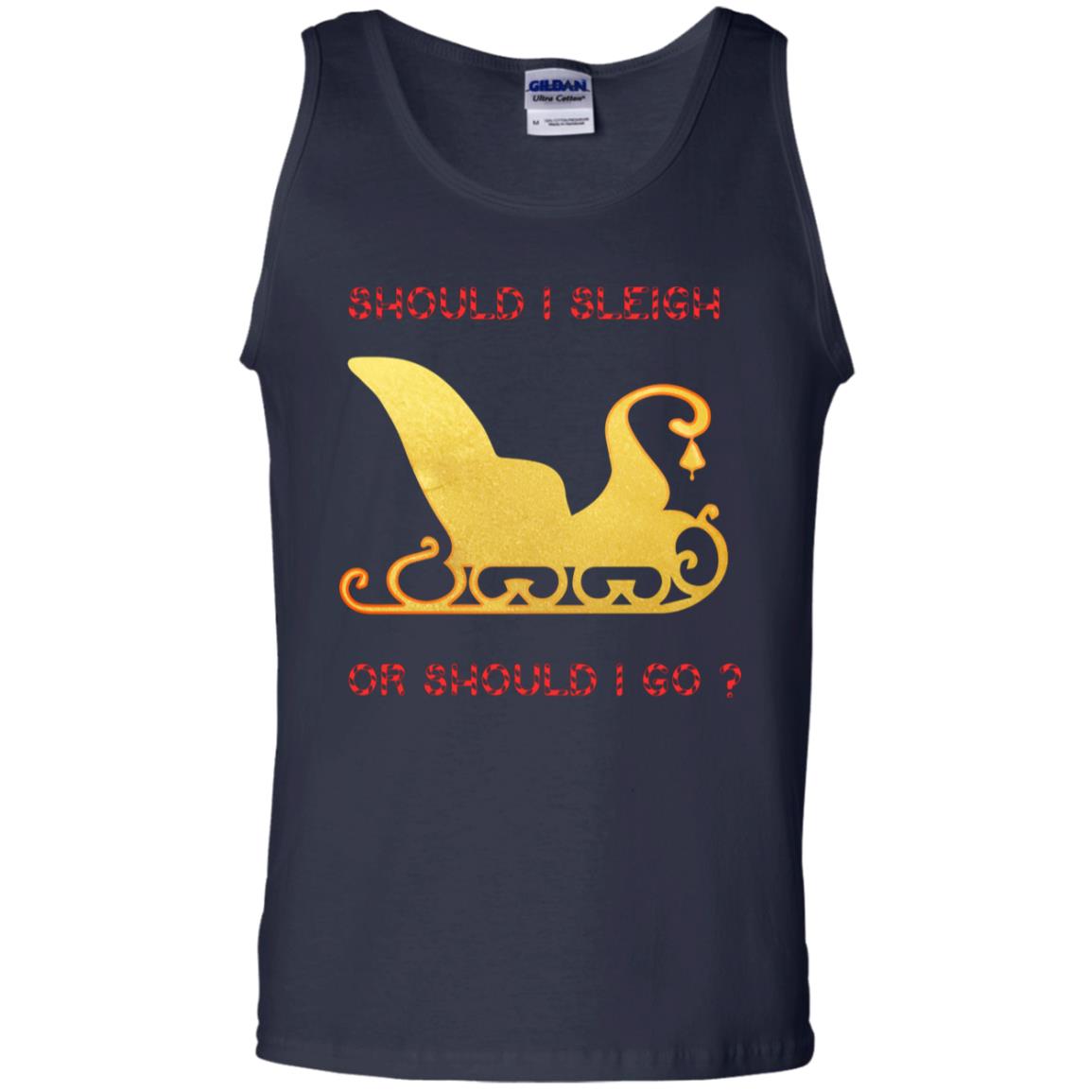 Should I Sleigh Or Should I Go Santa Quote Gift Shirt Navy
