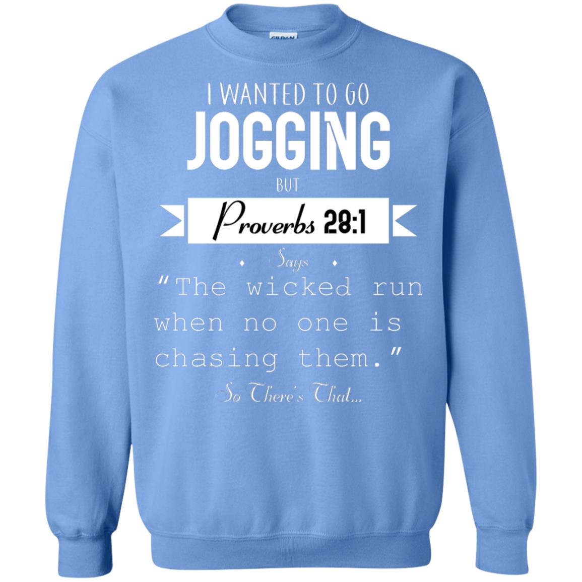 I Wanted To Go Jogging But Proverbs 281 Says The Wicked Run When No One Is Chasing Them Carolina Blue