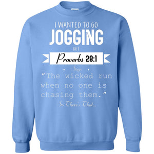 I Wanted To Go Jogging But Proverbs 281 Says The Wicked Run When No One Is Chasing ThemG180 Gildan Crewneck Pullover Sweatshirt 8 oz.