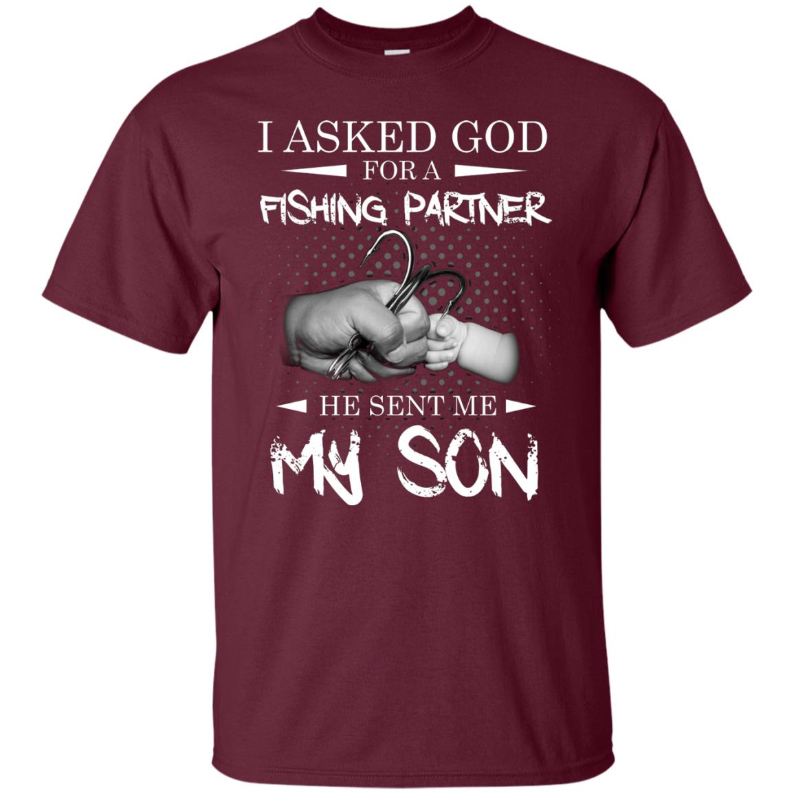 Fishing Daddy Shirt I Asked God For A Fishing Partner He Sent Me My Son Maroon