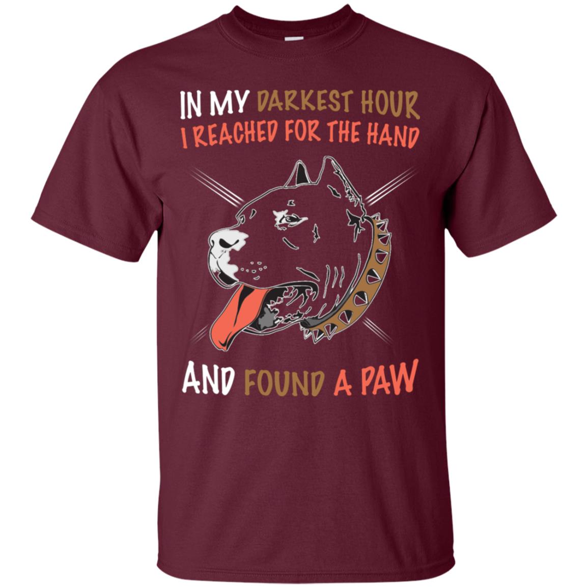In My Darkness Hour I Reached For The Hand And Found A Paw Shirt Maroon