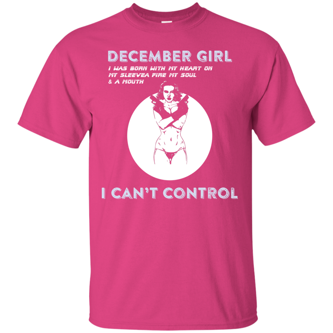 December Girl I Was Born With My Heart T-shirt Heliconia