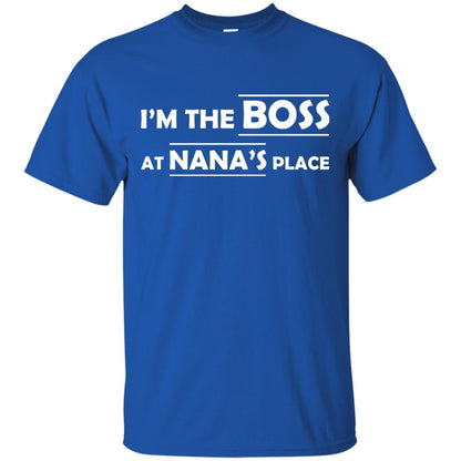 I_m The Boss At Nana_s Place Grandma Shirt For Grandkid Royal