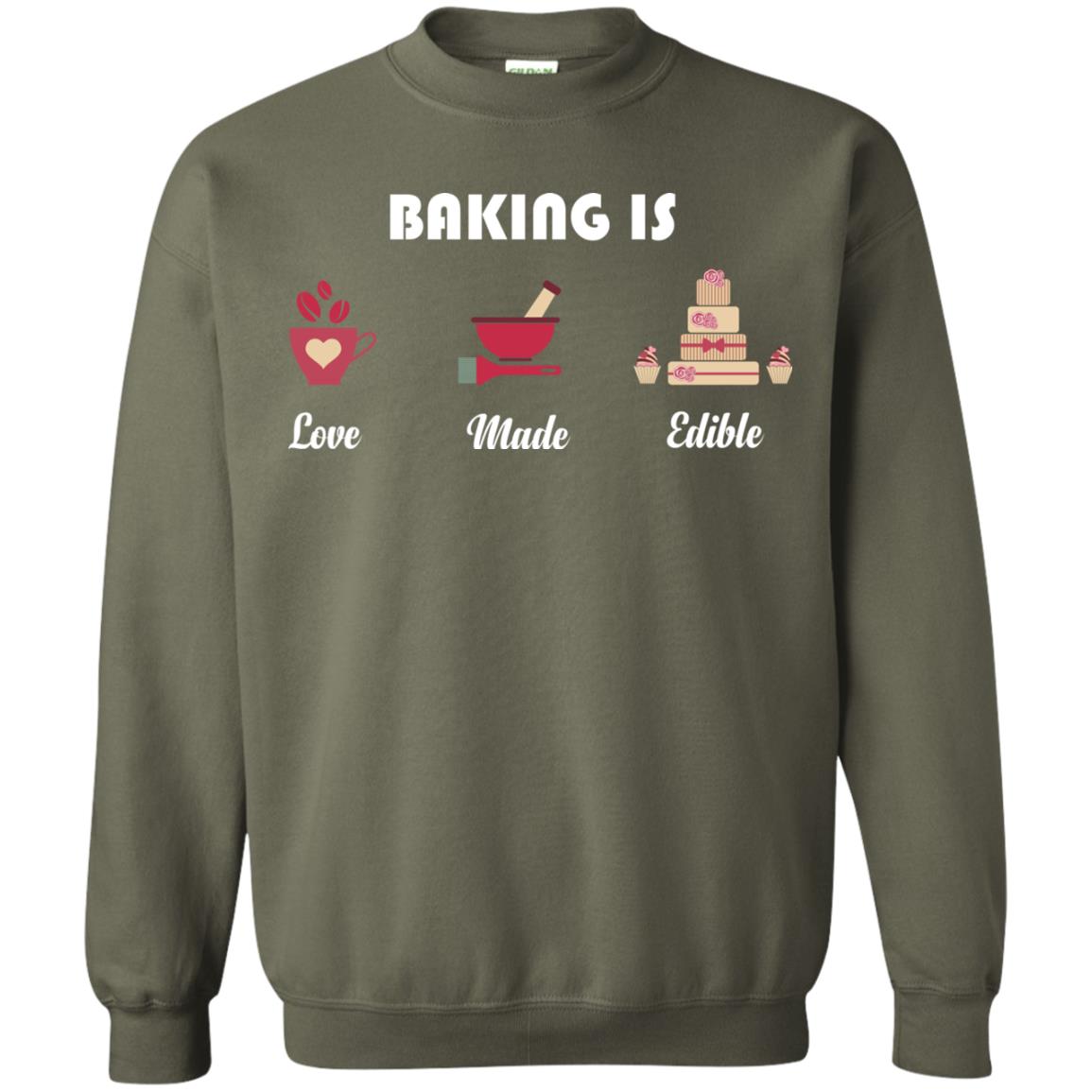 Baker T-shirt Baking Is Love Made Edible Military Green