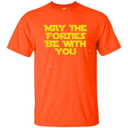 May The Forties Be With You Funny 40th Birthday Shirt Orange