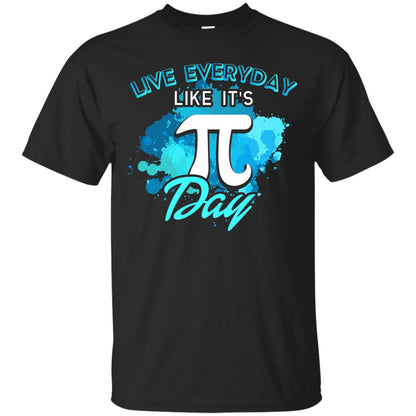 Live Everyday Like It_s Pi Day Math Lover T-shirt Black