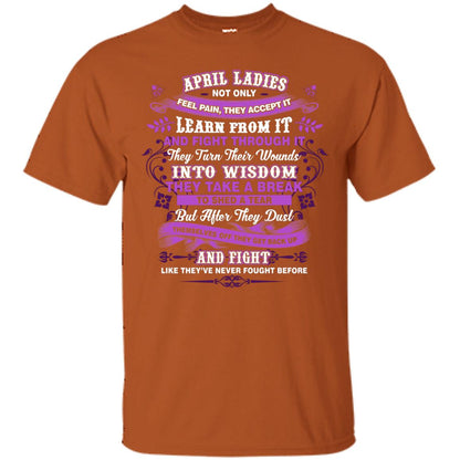 April Ladies Shirt Not Only Feel Pain They Accept It Learn From It They Turn Their Wounds Into Wisdom Texas Orange