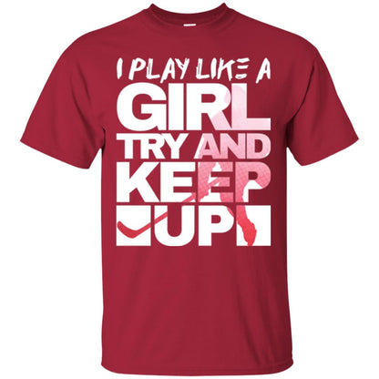 Hockey Lovers T-shirt I Play Like A Girl Cardinal
