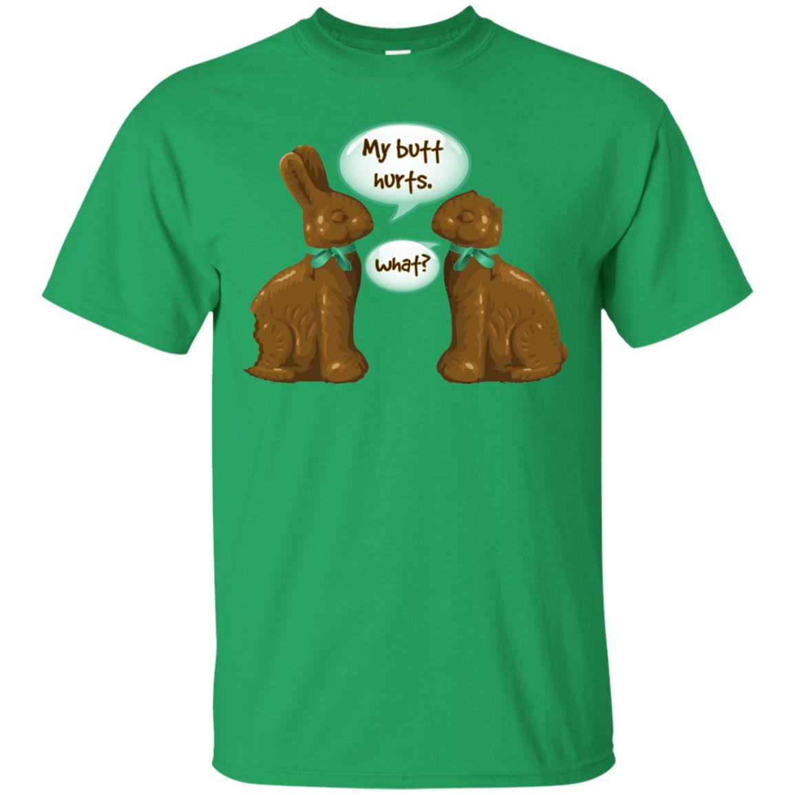 My Butt Hurts What Funny Chocolate Easter T-shirt Irish Green