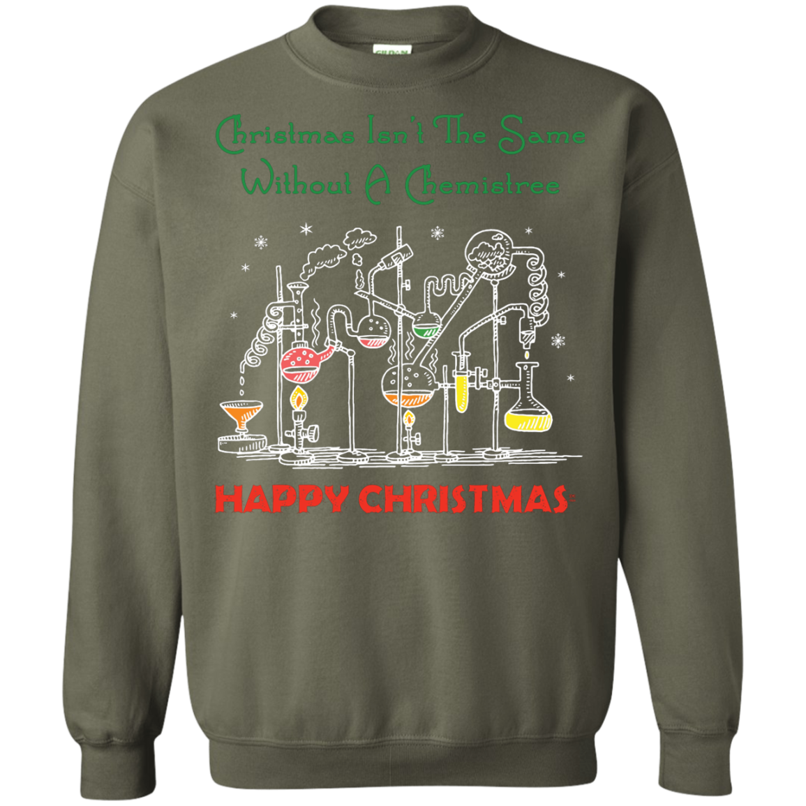 Christmas Isn't The Same Without A Chemistree Happy Christmas T-shirt Military Green