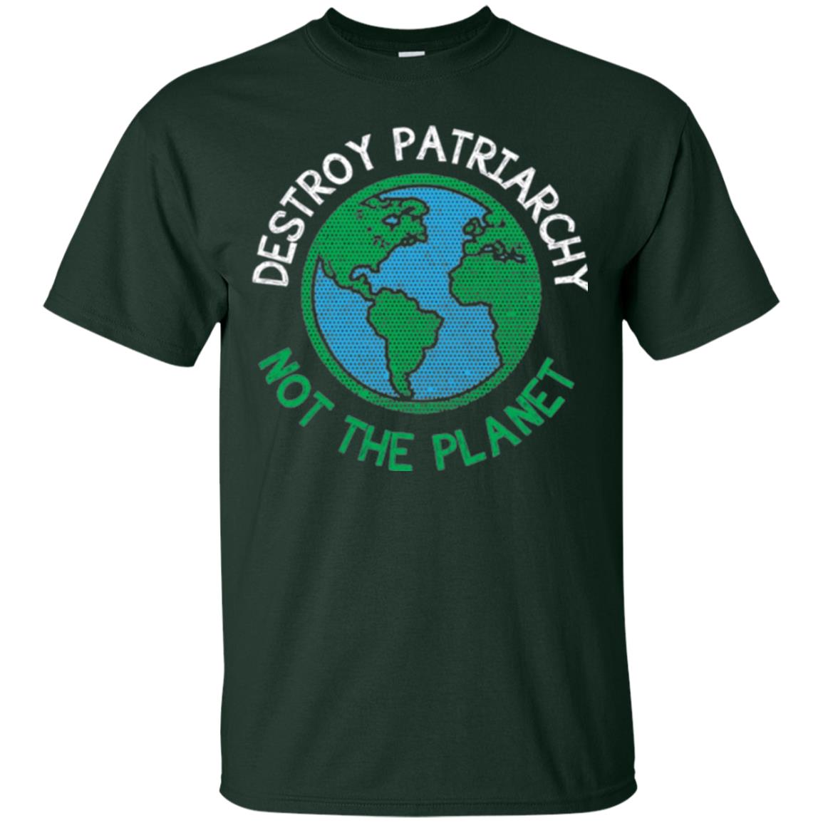 Women_s Right T-shirt Destroy The Patriarchy Not The Planet Forest Green