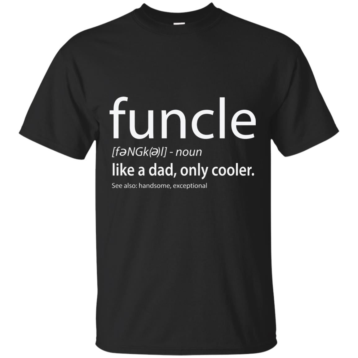 Funcle Definition T-shirt Like Dad But Cooler Black