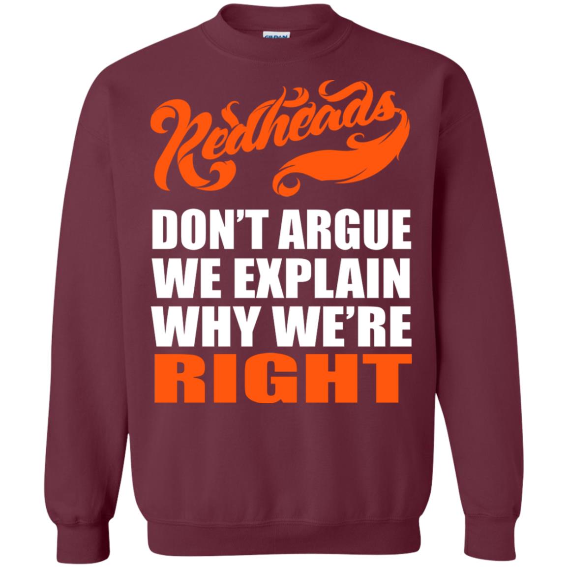 Redheads Don't Argue We Explain Why We're Right Shirt Maroon