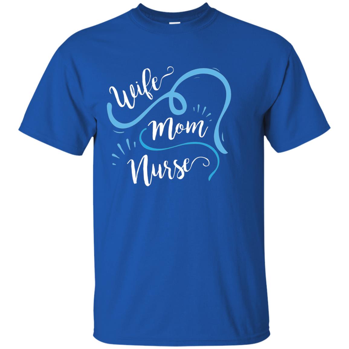 Wife Mom Nurse Shirt Royal