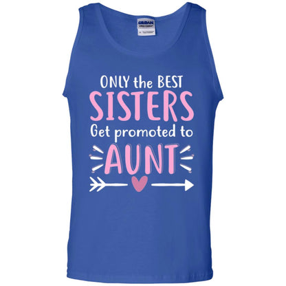 Aunt T-shirt Only The Best Sisters Get Promoted To Aunt Royal