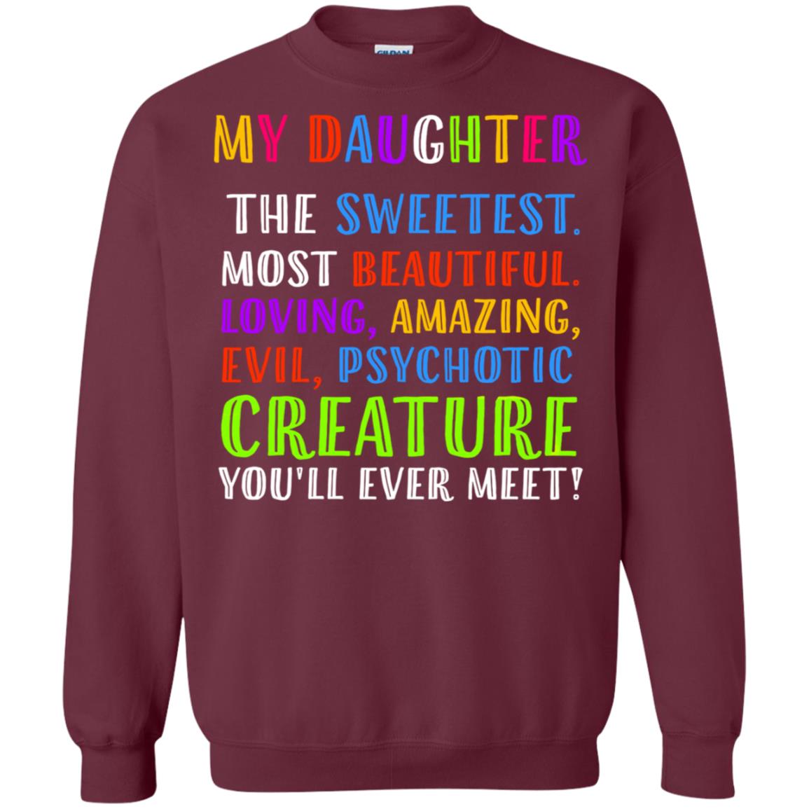 My Daughter The Sweetest Most Beautiful Loving Amazing Shirt Maroon