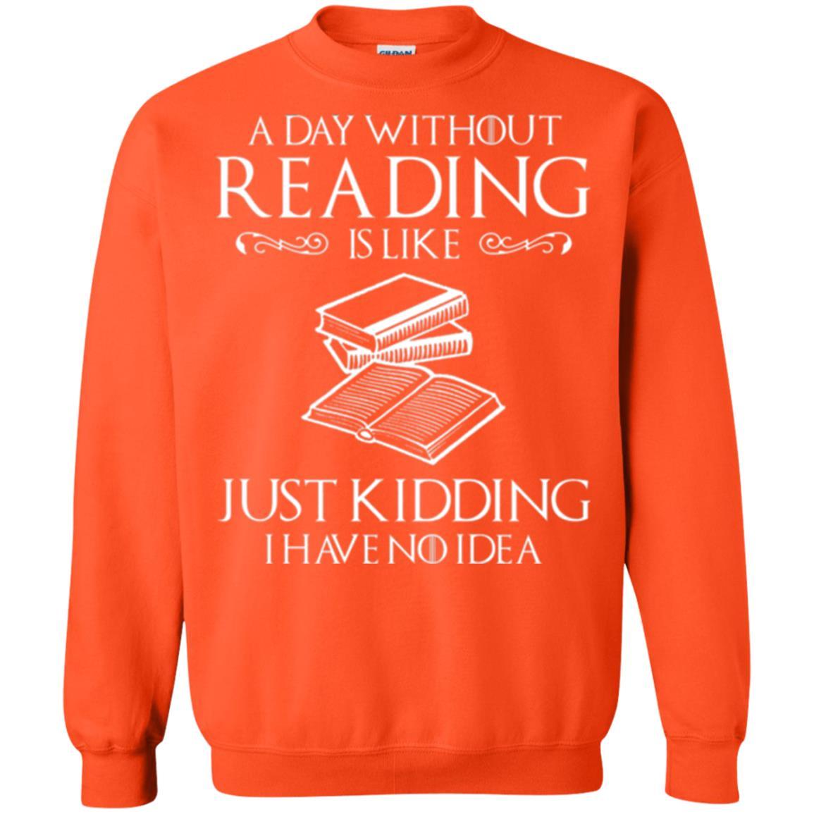 Book Lover T-shirt A Day Without Reading Is Like Orange