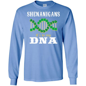 Shenanigans Its In My Dna Irish Irelands Irishman ShirtG240 Gildan LS Ultra Cotton T-Shirt