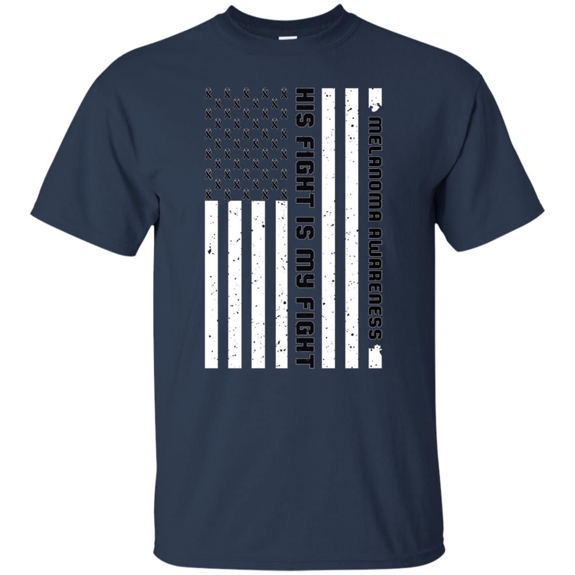 Melanoma Awareness His Fight Is My Fight Black Ribbon Stars Flag Of Usa Shirt Navy