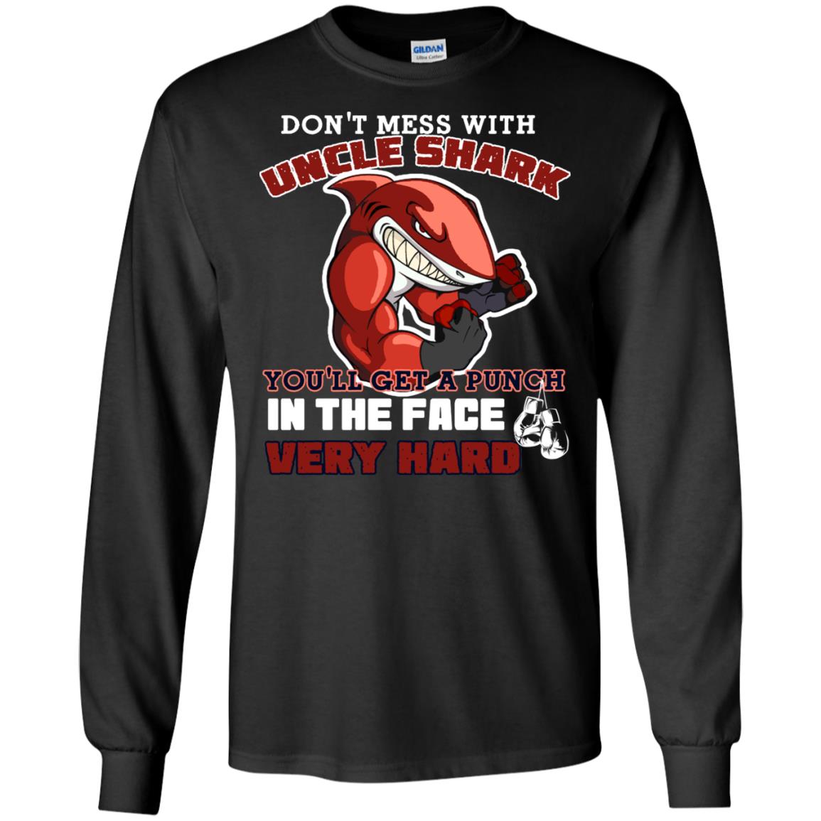 Don't Mess With Uncle Shark You'll Get A Punch In The Face Very Hard Family Shark Shirt Black