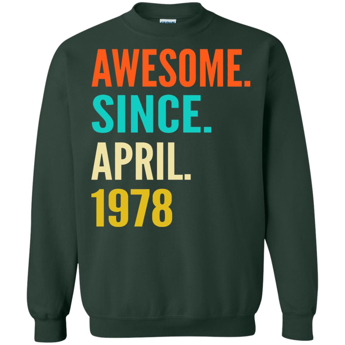 Born In April 1978 40th Birthday Awesome Since April 1978 Forest Green