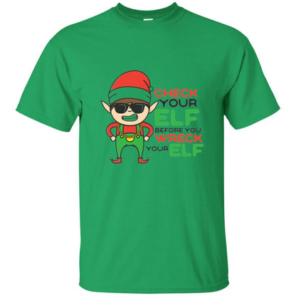 Christmas T-shirt Check Your Elf Before You Wreck Your Elf Irish Green