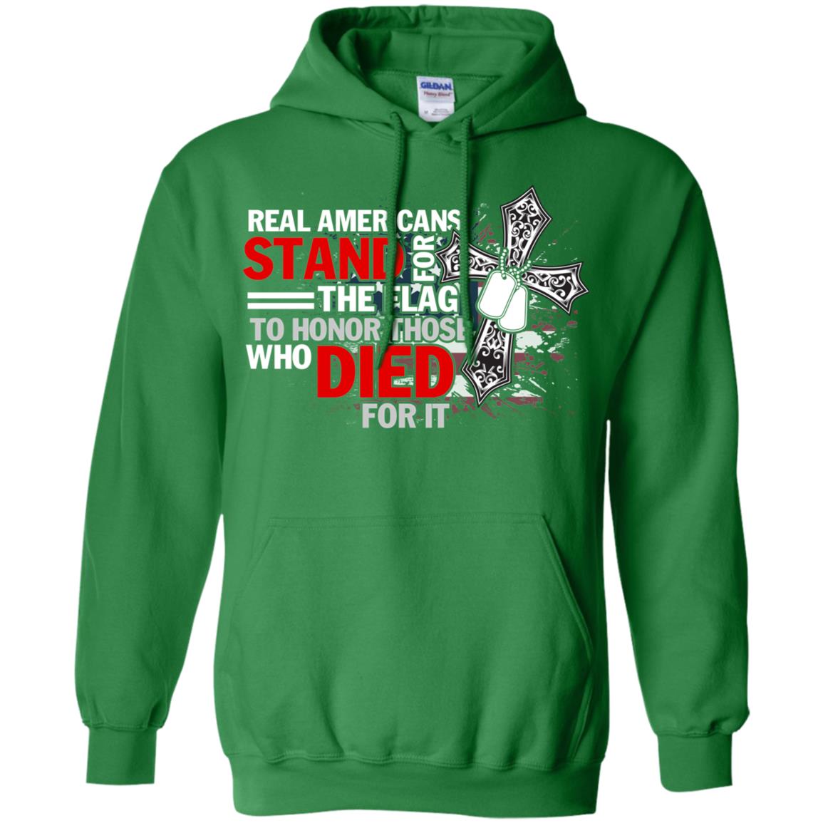 Real Americans Stand For The Flag To Honor Those Who Died For It Veteran Shirt Irish Green