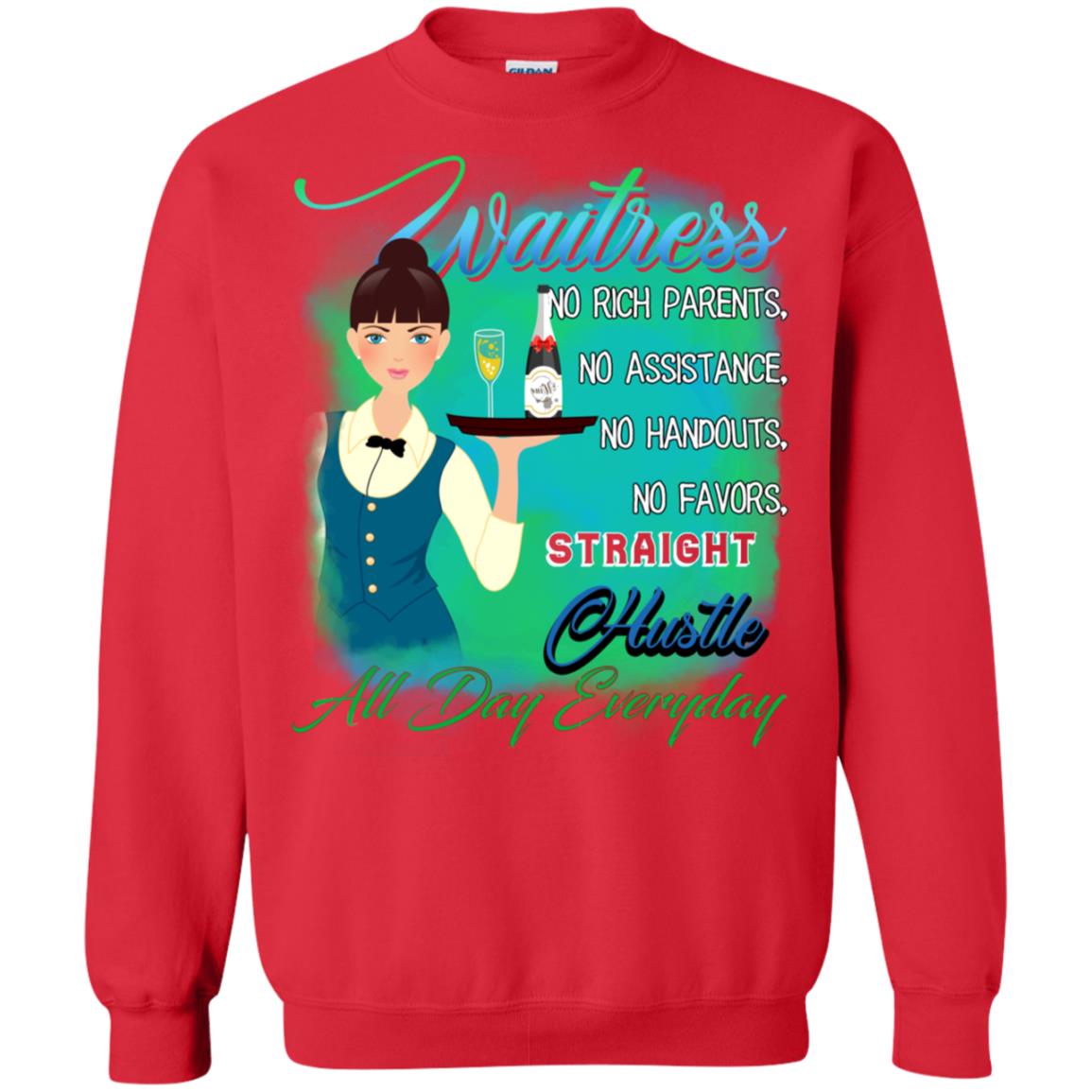 Waitress No Rich Parents No Assistance No Handouts No Favors Straight Hustle All Day Everyday Red