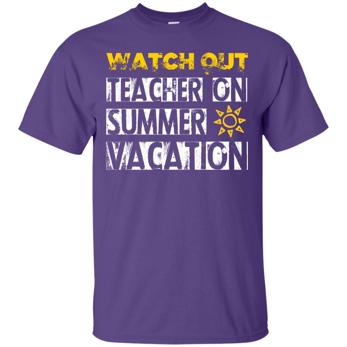 Watch Out Teacher On Summer Vacation Funny Saying Shirt For Teacher Purple