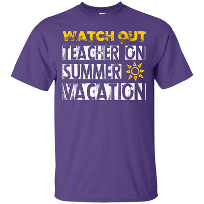 Watch Out Teacher On Summer Vacation Funny Saying Shirt For Teacher Purple