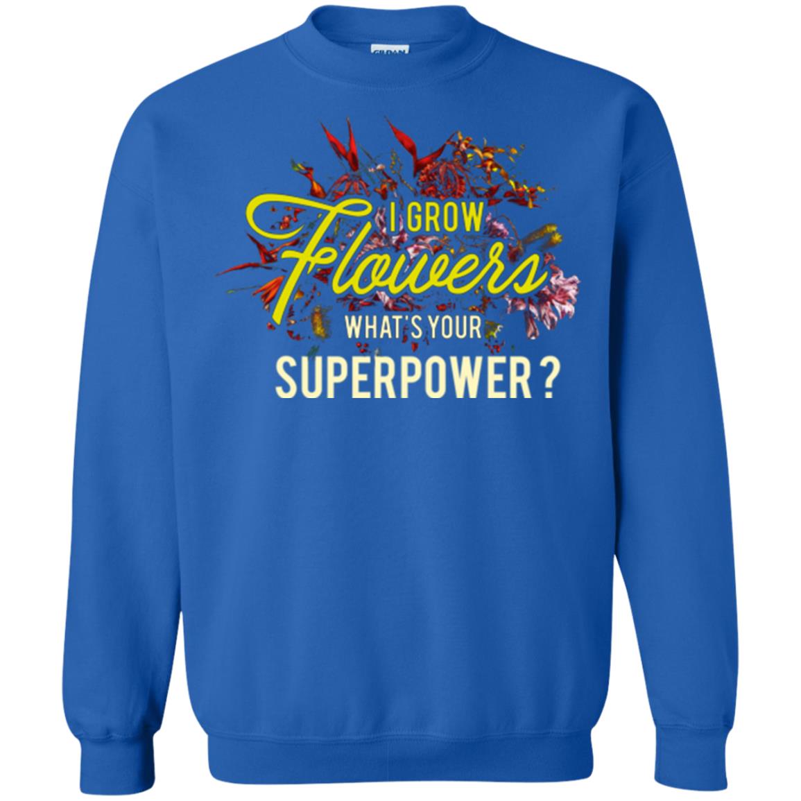 Florist T-shirt I Grow Flowers What's Your Superpower Royal