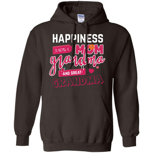 Happiness Is Being A Mom A Grandma And Great Grandma ShirtG185 Gildan Pullover Hoodie 8 oz.