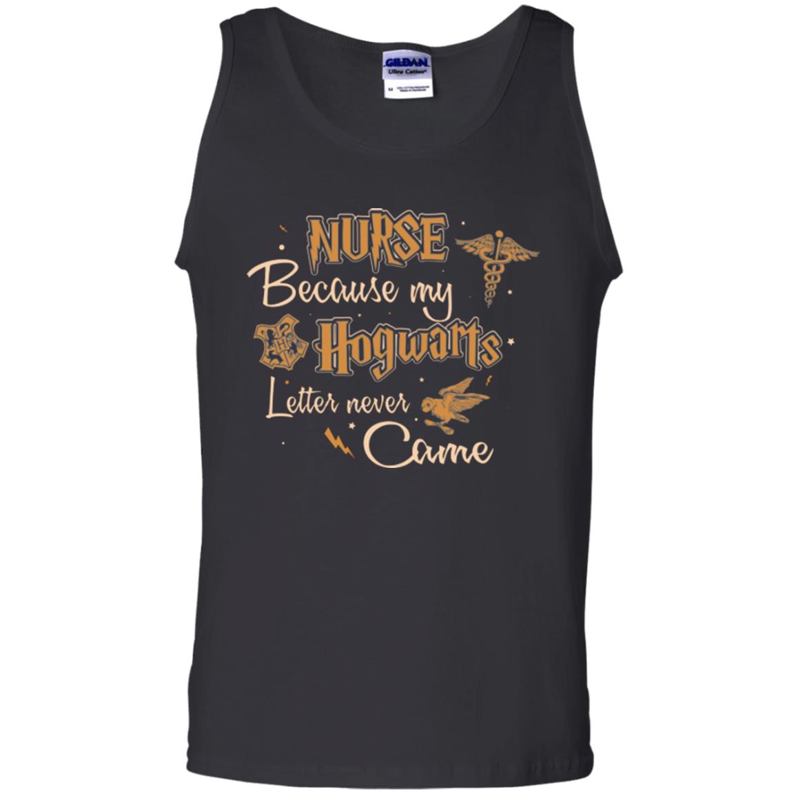 Nurse Because My Hogwarts Letter Never Came Harry Potter Fan T-shirtG220 Gildan 100% Cotton Tank Top