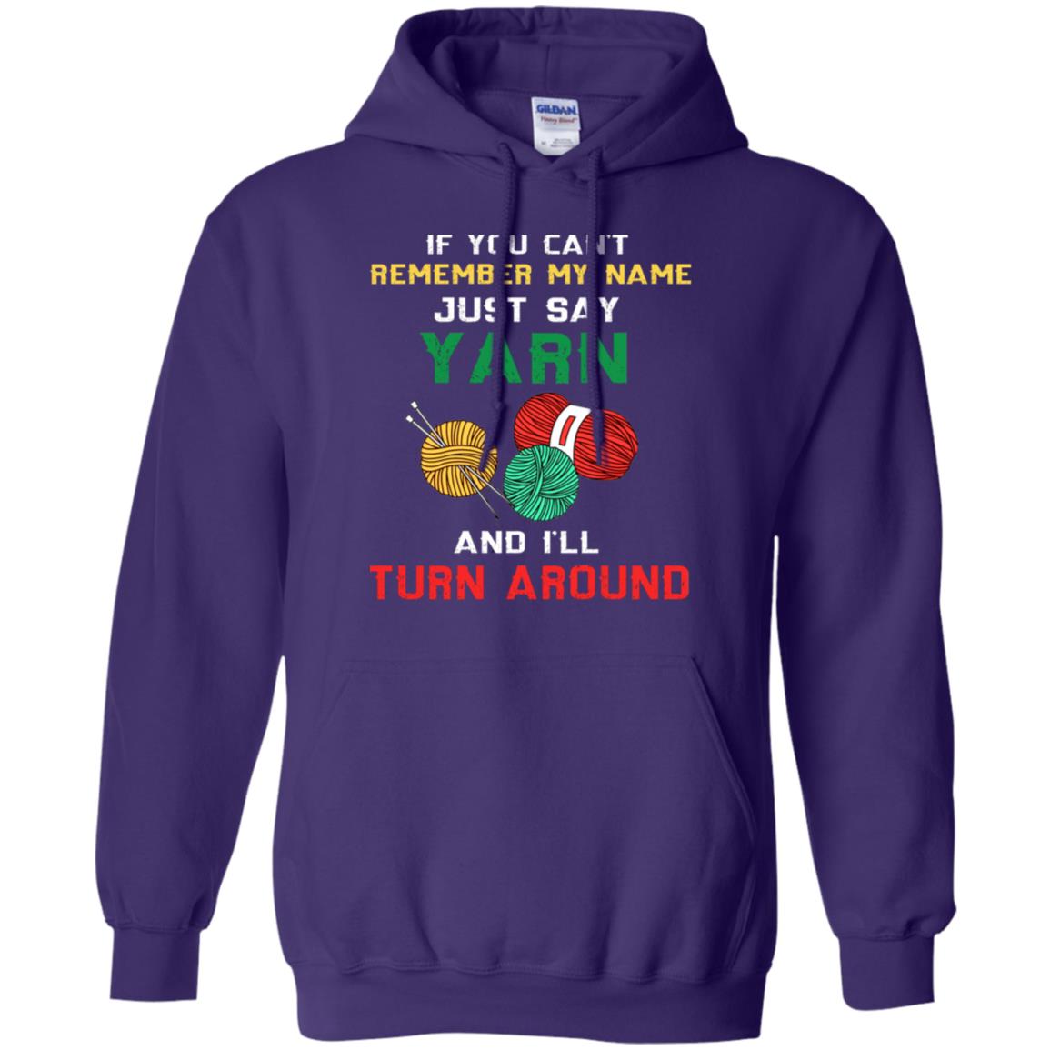If You Cant Remember My Name Just Say Yarn And I Will Turn Around Shirt Purple