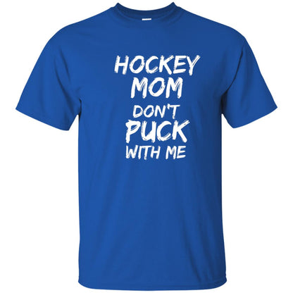 Hockey Mom Dont Puck With Me Hockey Mom Shirt Royal